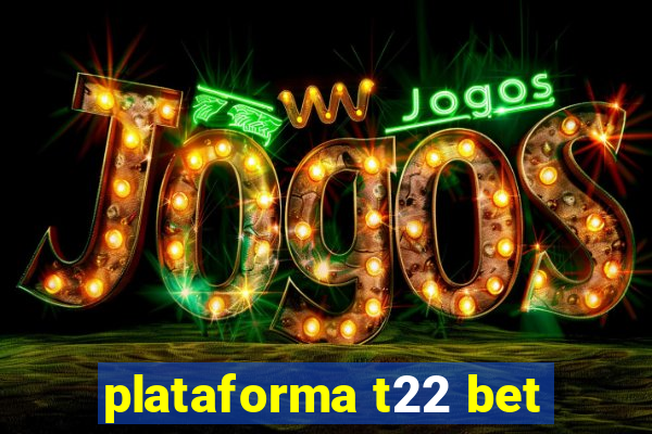 plataforma t22 bet